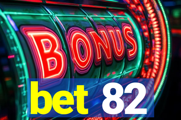 bet 82